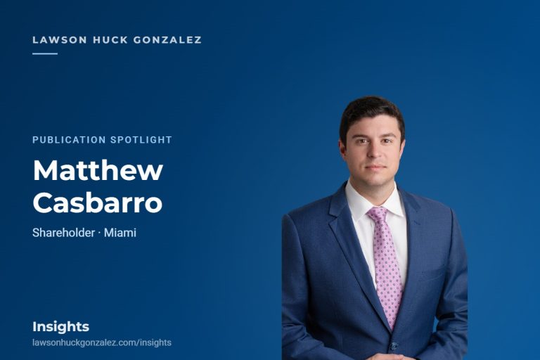 Insights card — Matthew Casbarro Matthew Casbarro, Shareholder — Lawson Huck Gonzalez Insights