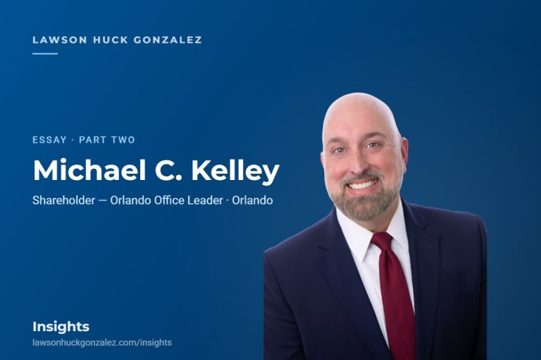 Michael C. Kelley, Shareholder — Lawson Huck Gonzalez Insights